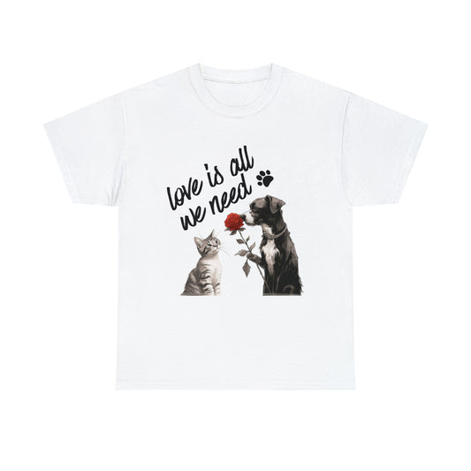 Love Is All We Need - T-Shirt